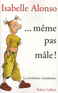... même pas mâle !