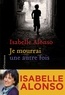 Isabelle Alonso - Je mourrai une autre fois.