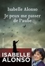 Isabelle Alonso - Je peux me passer de l'aube.