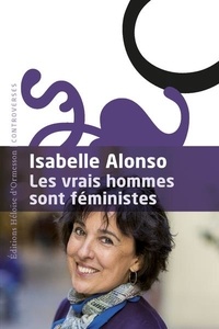 Isabelle Alonso - Les vrais hommes sont féministes.