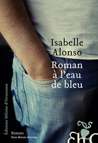 Isabelle Alonso - Roman à l'eau de bleu.