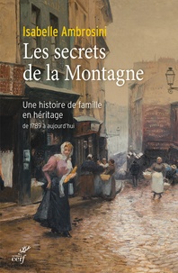 Isabelle Ambrosini - Les secrets de la Montagne - Une histoire de famille en héritage de 1789 à aujourd'hui.