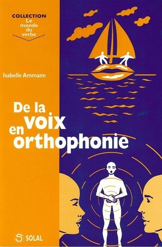 Isabelle Ammann - De la voix en orthophonie.