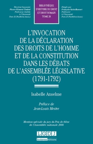 Isabelle Anselme - L'invocation de la déclaration des droits de l'homme et de la constitution dans les débats de l'assemblée législative (1791-1792).