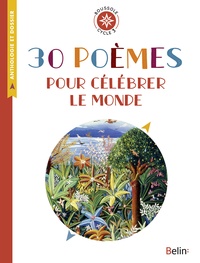Isabelle Antonini - 30 poèmes pour célébrer le monde - Anthologie et dossier (Cycle 3).
