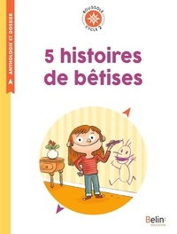 Ebook téléchargements gratuits format pdf 5 histoires de bêtises  - Cycle 2 (Litterature Francaise) par Isabelle Antonini 9791035808327