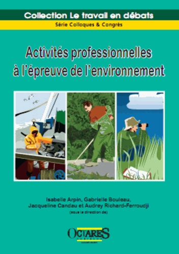Isabelle Arpin et Gabrielle Bouleau - Activités professionnelles à l'épreuve de l'environnement.
