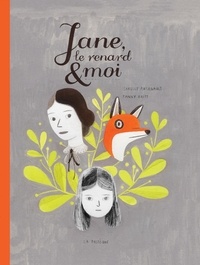 Isabelle Arsenault et Fanny Britt - Jane, le renard et moi.