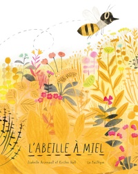 Isabelle Arsenault et Kirsten Hall - L'abeille à miel.