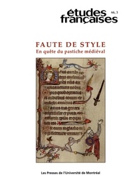 Isabelle Arseneau et Madeleine Jeay - Études françaises. Volume 46, numéro 3, 2010 - Faute de style : en quête du pastiche médiéval.