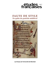 Isabelle Arseneau et Madeleine Jeay - Études françaises. Volume 46, numéro 3, 2010 - Faute de style : en quête du pastiche médiéval.