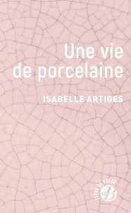 C'est un livre à télécharger Une vie de porcelaine par Isabelle Artiges