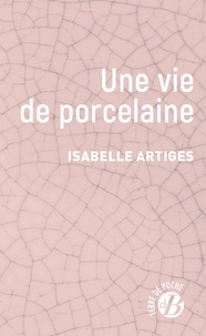 Ebook pour Tally 9 téléchargement gratuit Une vie de porcelaine  en francais par Isabelle Artiges