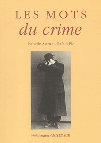 Isabelle Astruc et Rafael Pic - Les mots du crime.