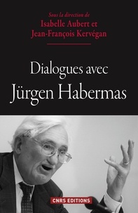 Isabelle Aubert et Jean-François Kervégan - Dialogues avec Jürgen Habermas.