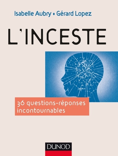 Isabelle Aubry et Gérard Lopez - L'inceste - 36 questions incontournables.