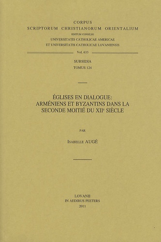 Isabelle Augé - Eglises en dialogue : Arméniens et Byzantins dans la seconde moitié du XIIe siècle.