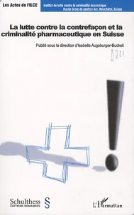 La lutte contre la contrefaçon et la criminalité pharmaceutique en Suisse
