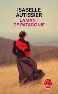 Ebooks pdf gratuits téléchargement direct L'amant de Patagonie 9782253173526 PDF RTF par Isabelle Autissier (French Edition)