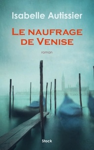 Isabelle Autissier - Le naufrage de Venise.