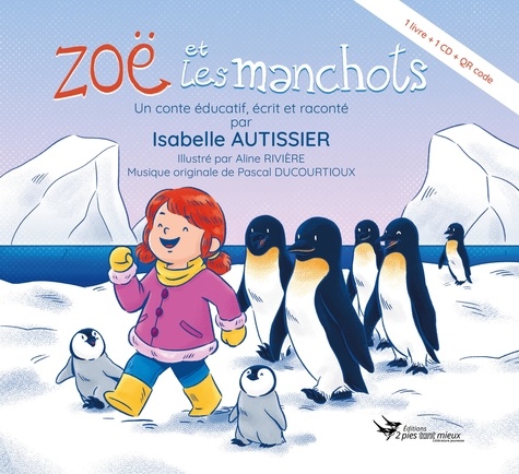 Isabelle Autisssier et Aline Rivière - Isabelle Autissier raconte la mer 5 : Zoë et les manchots.