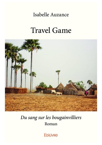 Travel game. Du sang sur les bougainvilliers