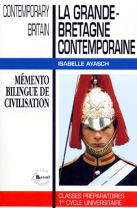 Isabelle Ayasch - La Grande-Bretagne contemporaine - Mémento bilingue de civilisation.
