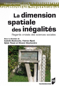 Isabelle Backouche et Fabrice Ripoli - La dimension spatiale des inégalités - Regards croisés des sciences sociales.