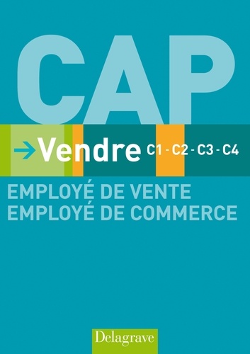 Isabelle Bailly et Corinne Bonneaud-Lemagny - Vendre CAP employé de vente et de commerce - C1-C2-C3-C4.