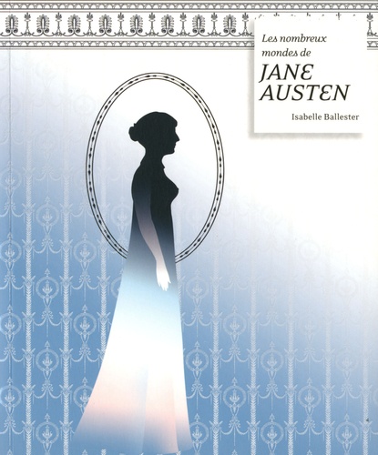 Isabelle Ballester - Les nombreux mondes de Jane Austen.