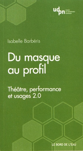 Du masque au profil. Théâtre, performance et usages 2.0