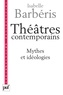 Isabelle Barbéris - Théâtres contemporains - Mythes et idéologies.