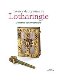 Trésors du royaume de Lotharingie
