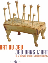 Isabelle Bardiès-Fronty - Art du jeu, Jeus dans l'art ; De Babylone à l'Occidnet médiéval - Musée de Cluny, musée national du Moyen Age, 28 novembre 2012 - 4 mars 2013.