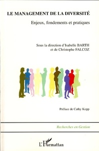 Isabelle Barth et Christophe Falcoz - Le management de la diversité - Enjeux, fondements et pratiques.