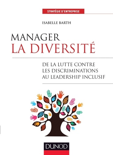 Manager la diversité. De la lutte contre les discriminations au management inclusif