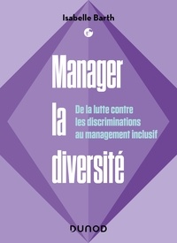 Isabelle Barth - Manager la diversité - De la lutte contre les discriminations au management inclusif.