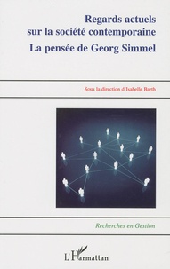 Isabelle Barth - Regards actuels sur la société contemporaine la pensee de georg simmel - La pensée de Georg Simmel.