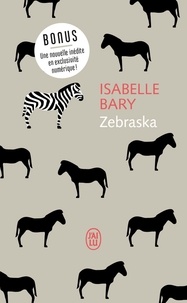 Ebooks for joomla téléchargement gratuit Zebraska par Isabelle Bary 9782290224045 (Litterature Francaise)