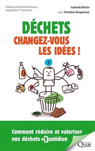 Déchets : changez vous les idées !. Comment réduire et valoriser nos déchets au quotidien