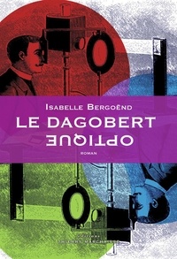 Isabelle Bergoënd - Le Dagobert optique.