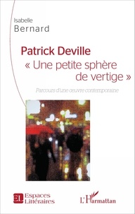 Isabelle Bernard - Patrick Deville : "Une petite sphère de vertige" - Parcours d'une oeuvre contemporaine.
