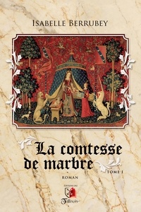 Isabelle Berrubey - La comtesse de marbre - Tome 1.