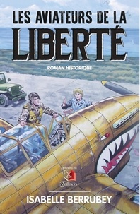 Isabelle Berrubey - Les aviateurs de la liberté.