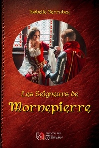 Isabelle Berrubey - Les Seigneurs de Mornepierre.