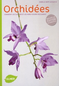 Isabelle Bert-Lecoufle - Orchidées - Comment les cultiver et les faire fleurir facilement.