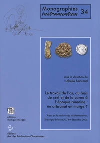 Le travail de l'os, du bois de cerf et de la corne à l'époque romaine : un artisanat en marge ?