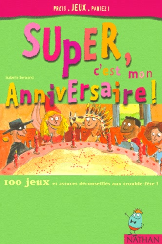 Super C Est Mon Anniversaire 100 Jeux Et De Isabelle Bertrand Livre Decitre