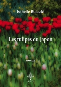 Isabelle Bielecki - Les tulipes du Japon.