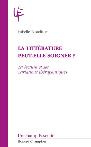 Isabelle Blondiaux - La littérature peut-elle soigner ? - La lecture et ses variations thérapeutiques.